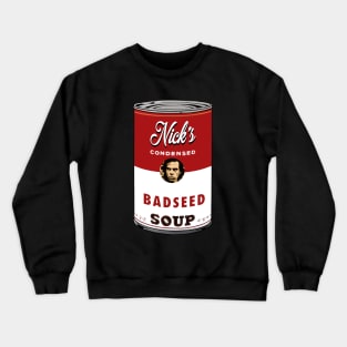 Bad Seed Soup Crewneck Sweatshirt